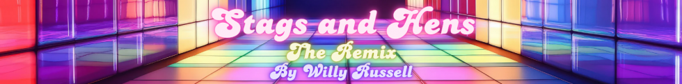 STAGS AND HENS - THE REMIX BY WILLY RUSSELL